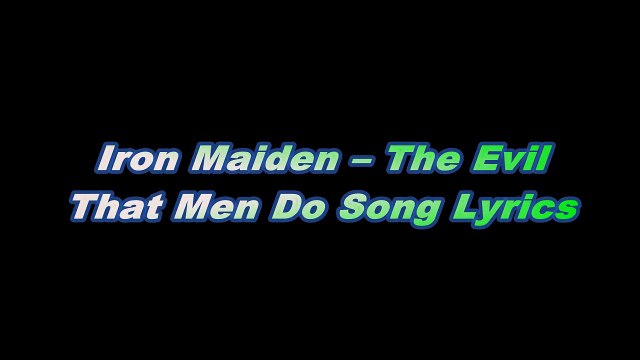 Iron Maiden – The Evil That Men Do Song Lyrics
