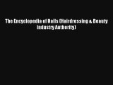 Read The Encyclopedia of Nails (Hairdressing & Beauty Industry Authority) Book Download Free