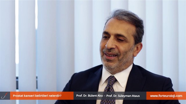 Prostat kanseri belirtileri nelerdir? Prof. Dr. Bülent Alıcı - Prof. Dr. Süleyman Ataus