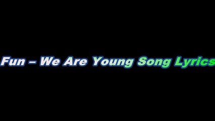 Fun. - We Are Young Lyrics | Sing Along to the Hit Song 🎶