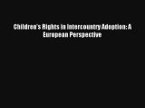 Children's Rights in Intercountry Adoption: A European Perspective Livre Télécharger Gratuit