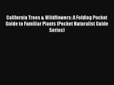 Read California Trees & Wildflowers: A Folding Pocket Guide to Familiar Plants (Pocket Naturalist