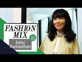 Fashion Mix Eps 03 - Edisi Ramadhan with Monik Wu