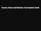 Read Pansies Violas and Violettas: The Complete Guide Book Download Free