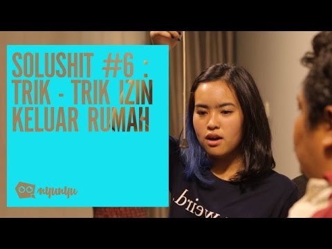 SOLUSHIT 6 : Trik-Trik Izin Keluar Rumah
