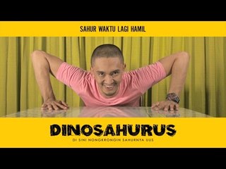 DINOSAHURUS #12 : Sahur waktu lagi hamil