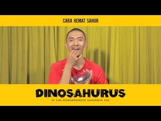 DINOSAHURUS #15 : Cara hemat sahur