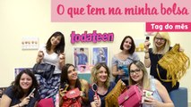 tterça de vídeo - [TAG] O QUE TEM NA MINHA BOLSA?