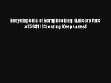 Read Encyclopedia of Scrapbooking  (Leisure Arts #15941) (Creating Keepsakes) Book Download