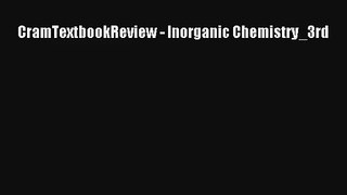 CramTextbookReview - Inorganic Chemistry_3rd Read Online Free