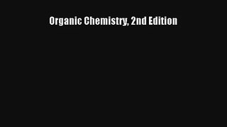 Organic Chemistry 2nd Edition Read Online Free