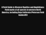 A Field Guide to Western Reptiles and Amphibians: Field marks of all species in western North