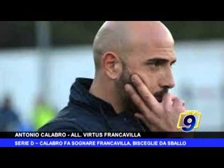 SERIE D | Calabro fa sognare Francavilla, Bisceglie da sballo