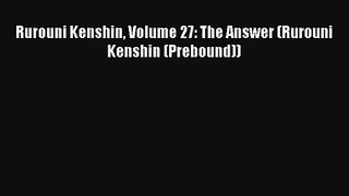 Rurouni Kenshin Volume 27: The Answer (Rurouni Kenshin (Prebound)) Ebook Online