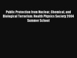 Public Protection from Nuclear Chemical and Biological Terrorism: Health Physics Society 2004