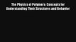 The Physics of Polymers: Concepts for Understanding Their Structures and Behavior Read Download