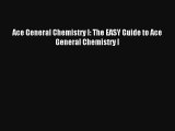 Ace General Chemistry I: The EASY Guide to Ace General Chemistry I Read Online Free