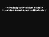 Student Study Guide/Solutions Manual for Essentials of General Organic and Biochemistry Read