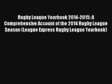 Read Rugby League Yearbook 2014-2015: A Comprehensive Account of the 2014 Rugby League Season