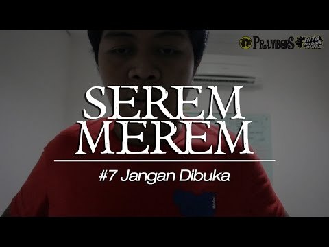SEREM MEREM Episode 7 Jangan Dibuka