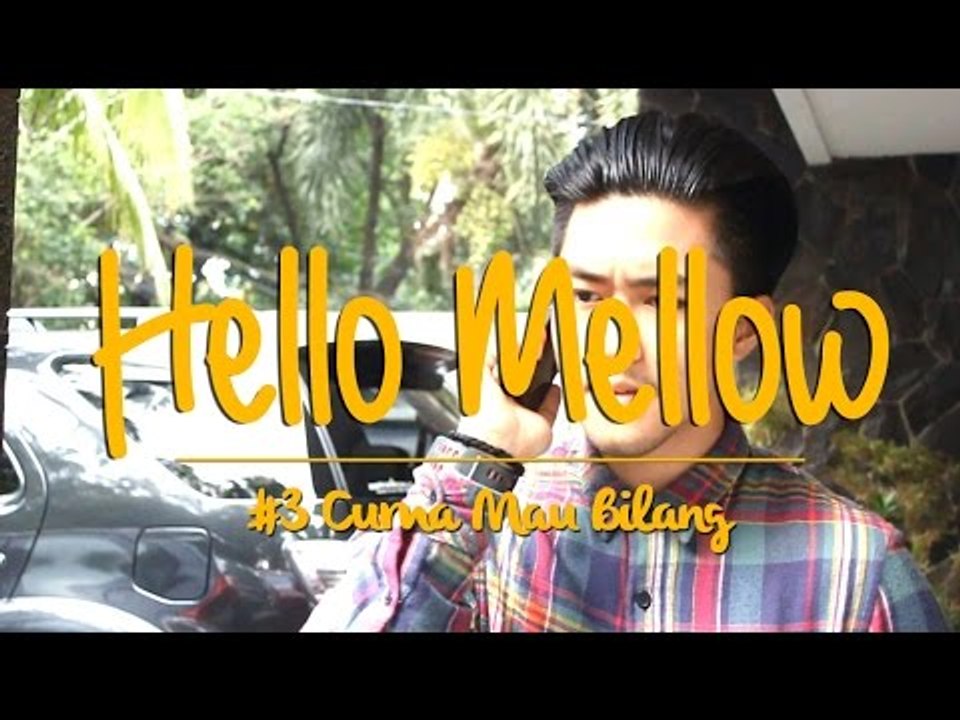 HELLO MELLOW episode 3 "Cuma Mau Bilang"