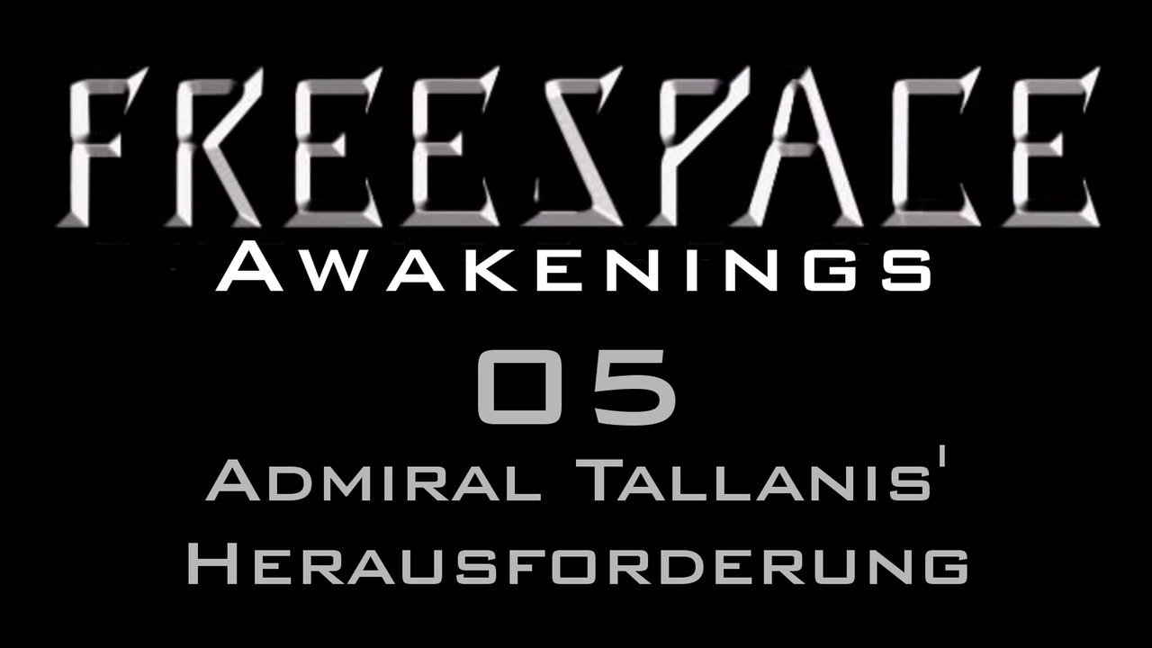 Let's Play FreeSpace: Awakenings - #05 - Admiral Tallanis' Herausforderung