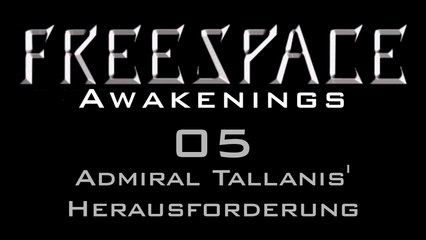 Let's Play FreeSpace: Awakenings - #05 - Admiral Tallanis' Herausforderung