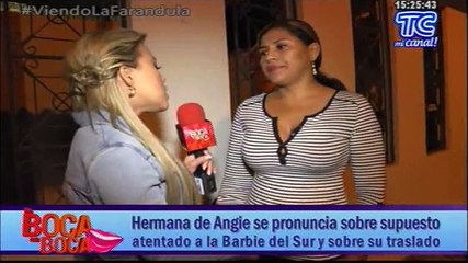 Hermana de Angie se pronuncia sobre supuesto atentado a la Barbie del Sur y sobre su traslado