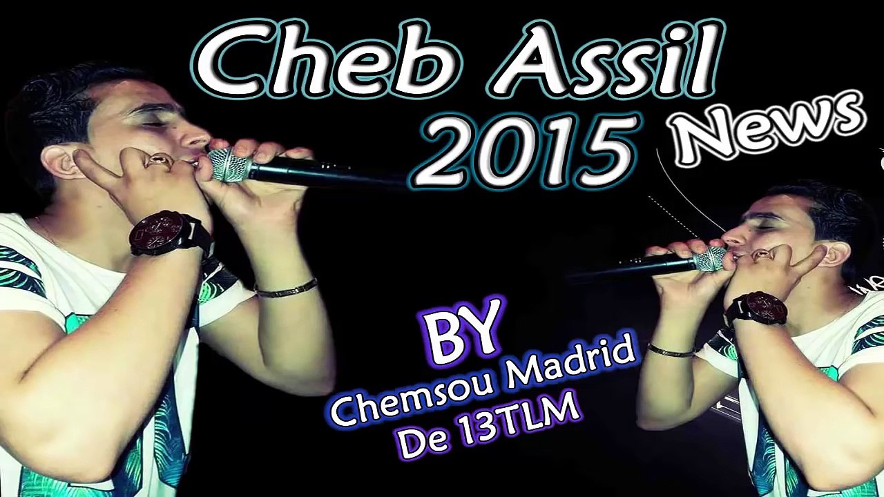 Cheb Assil - And'ha Passé Baria Tansèh - 2015 By Chemsou Madrid De 13TLM