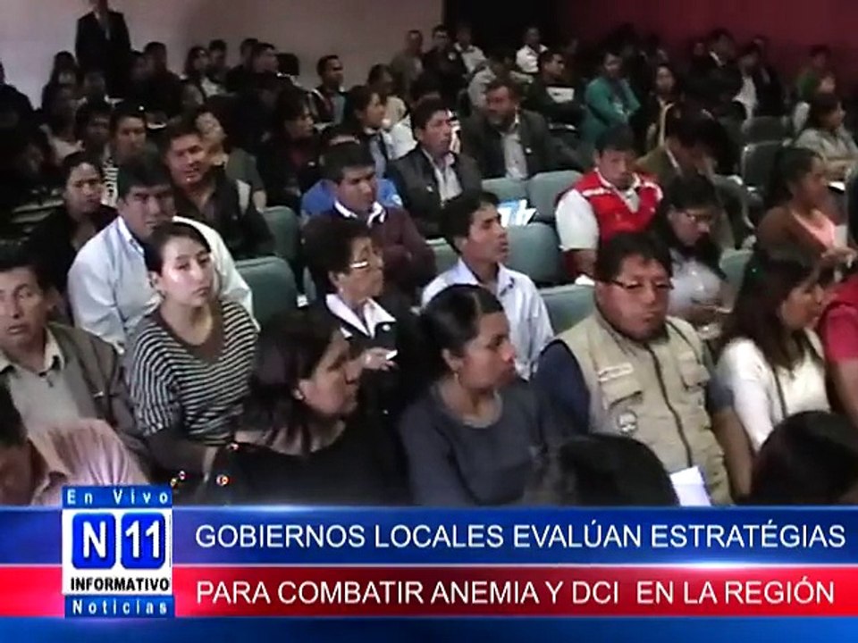 N11 Informativo GOBIERNOS LOCALES EVALUAN ESTRATEGIAS PARA COMBATIR LA ANEMIA Y LA DCI EN LA REGION AYACUCHO