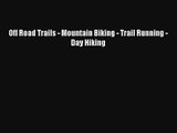 Off Road Trails - Mountain Biking - Trail Running - Day Hiking Read Download Free