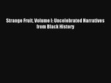 Strange Fruit Volume I: Uncelebrated Narratives from Black History Ebook Free