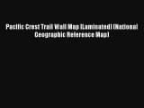 Read Pacific Crest Trail Wall Map [Laminated] (National Geographic Reference Map) Book Download