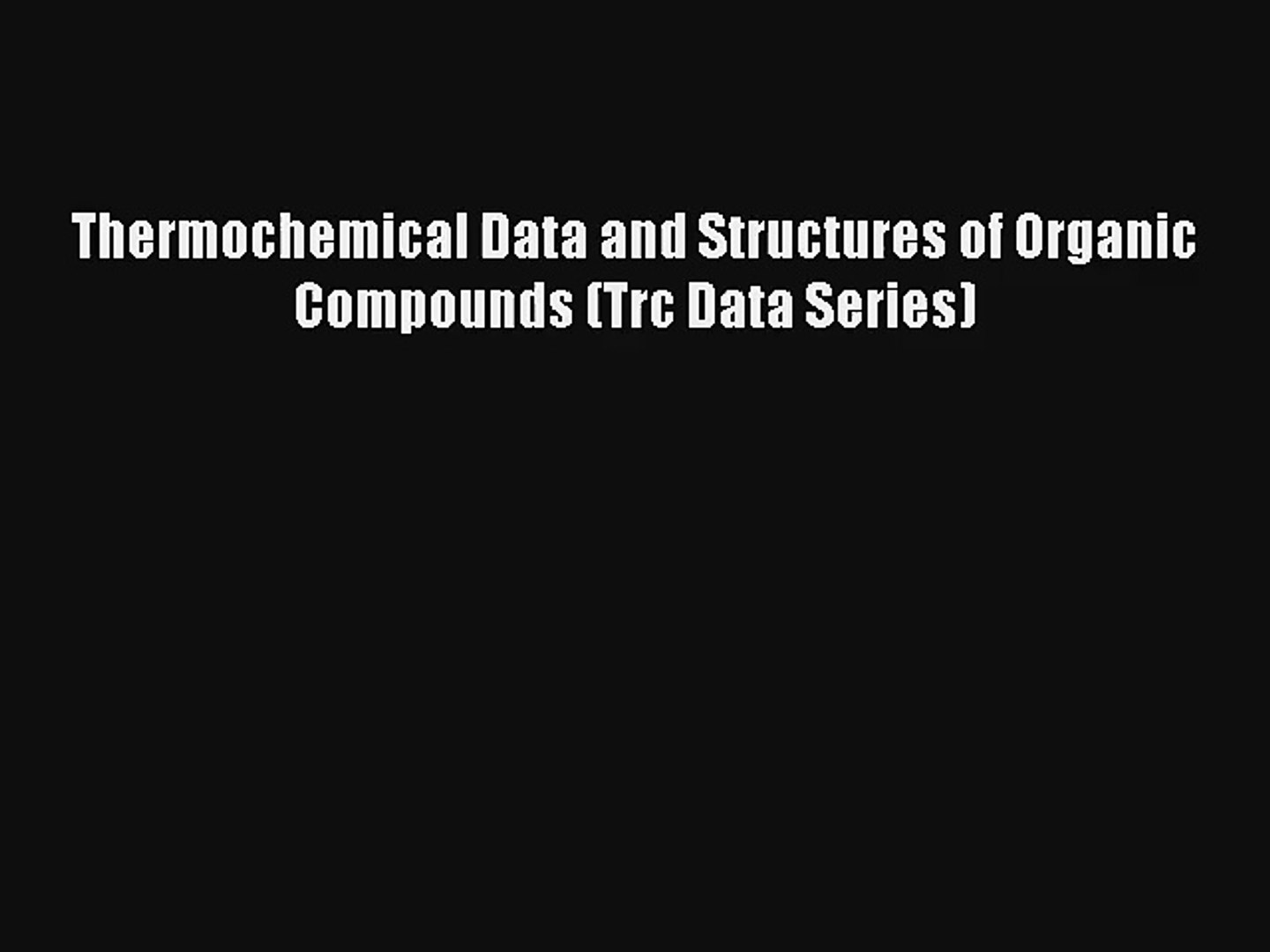 Thermochemical Data and Structures of Organic Compounds (Trc Data Series) Read Online Free