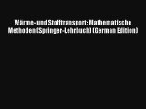 Wärme- und Stofftransport: Mathematische Methoden (Springer-Lehrbuch) (German Edition) Read