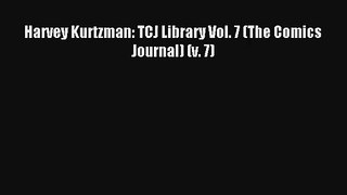 Harvey Kurtzman: TCJ Library Vol. 7 (The Comics Journal) (v. 7) Ebook Download