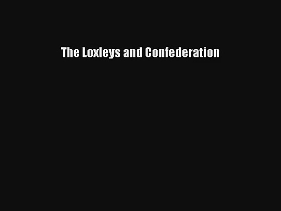 The Loxleys and Confederation PDF Download