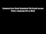 Download Common Core State Standards 5th Grade Lesson Plans: Language Arts & Math Free Books