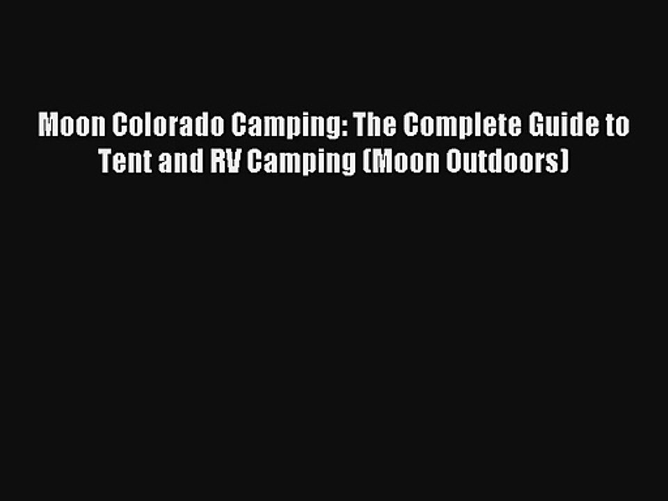 Moon Colorado Camping: The Complete Guide to Tent and RV Camping (Moon Outdoors) Read Online
