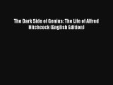 The Dark Side of Genius: The Life of Alfred Hitchcock (English Edition) Livre Télécharger Gratuit