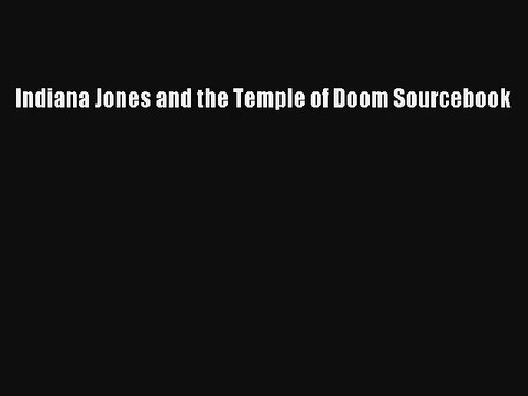 Indiana Jones and the Temple of Doom Sourcebook Ebook Online