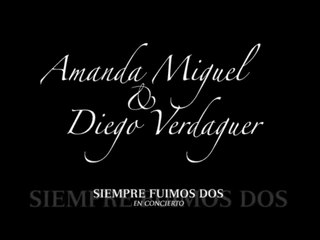 CONCIERTO DIEGO VERDAGUER Y AMANDA MIGUEL 1-2
