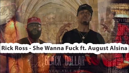 Rick Ross - She Wanna F##k feat August Alsina - 2015 S