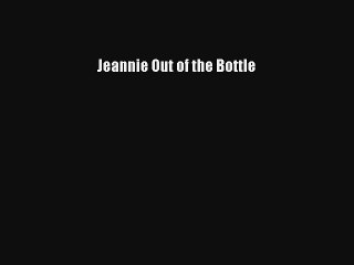 Jeannie Out of the Bottle Livre Télécharger Gratuit PDF