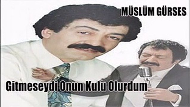 Müslüm Gürses - Gitmeseydi Onun Kulu Olurdum