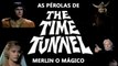 As Perolas de O Tunel do Tempo 3 - Merlin o Mágico