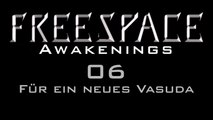 Let's Play FreeSpace: Awakenings - #06 - Für ein neues Vasuda