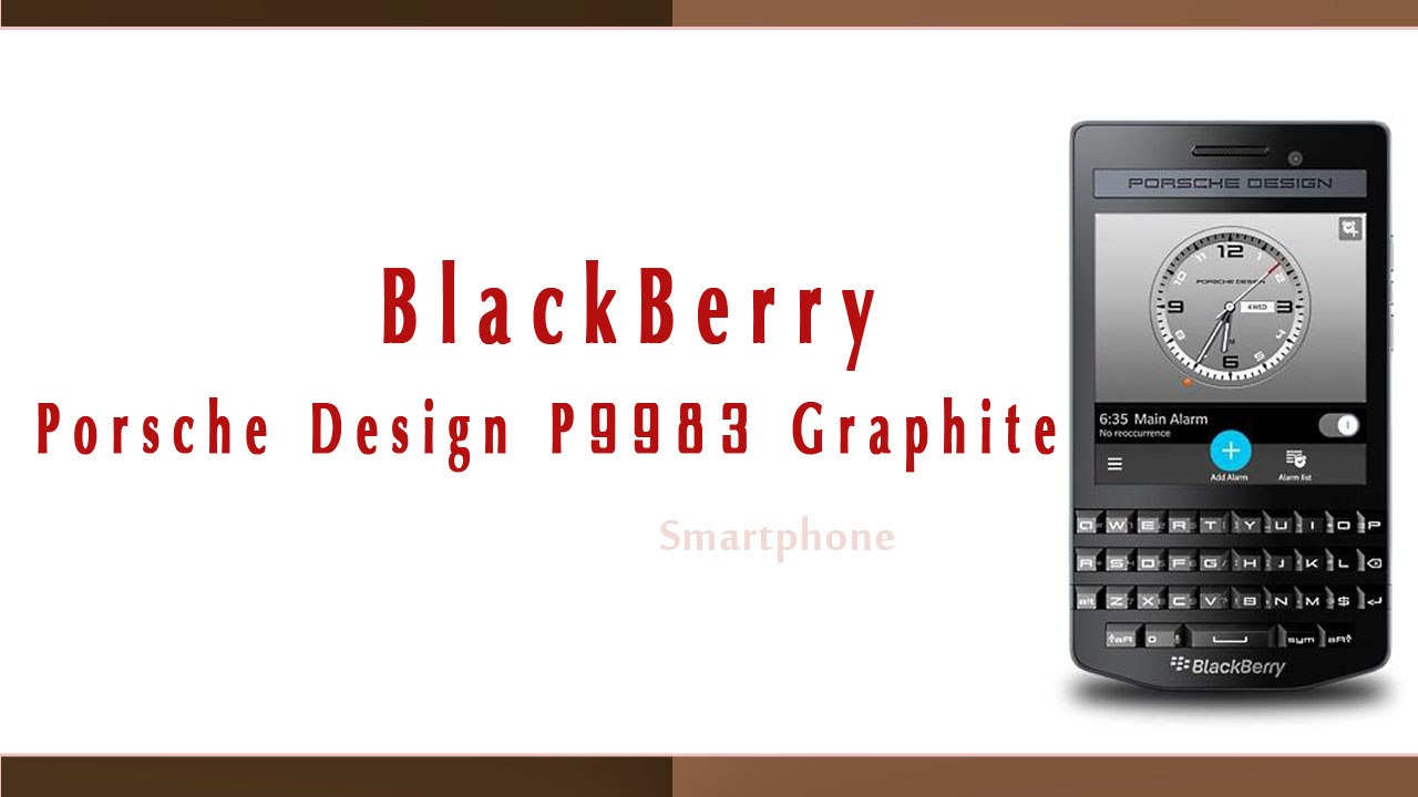 BlackBerry Porsche Design P9983 Graphite Smartphone - Specifications & Features