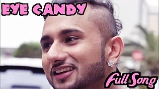 Eye Candy By Yo Yo Honey Singh New Song
