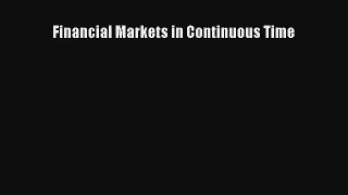 Financial Markets in Continuous Time Read Download Free
